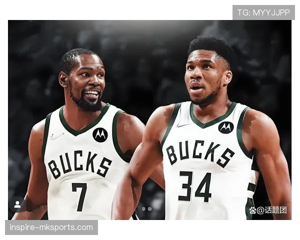 阿德托昆博突破率提升改写雄鹿进攻结构拉开内线优势